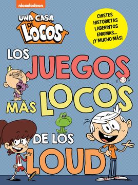 portada LOS JUEGOS MAS LOCOS DE LOS LOUD UNA CASA DE LOCOS ACTIVIDAD (in Spanish)