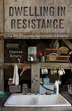 portada Dwelling in Resistance: Living with Alternative Technologies in America (Nature, Society, and Culture)