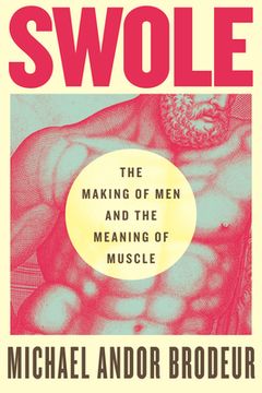 portada Swole: The Making of Men and the Meaning of Muscle