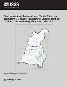 portada Total Nutrient and Sediment Loads, Trends, Yields, and Nontidal Water-Quality Indicators for Selected Nontidal Stations, Chesapeake Bay Watershed, 198 (en Inglés)