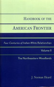 portada handbook of the american frontier, the northeastern woodlands: four centuries of indian-white relationships (en Inglés)