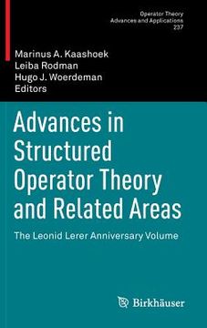 portada Advances in Structured Operator Theory and Related Areas: The Leonid Lerer Anniversary Volume