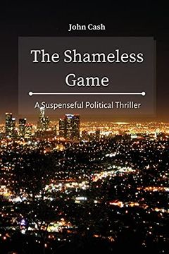 portada The Shameless Game: A Suspenseful Political Thriller 