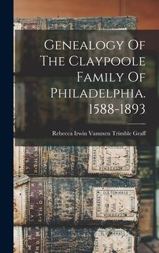 portada Genealogy Of The Claypoole Family Of Philadelphia. 1588-1893 (en Inglés)