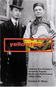 portada yellowface: creating the chinese in american popular music and performance, 1850s-1920s (en Inglés)