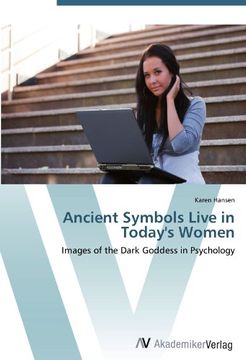 portada Ancient Symbols Live in Today's Women: Images of the Dark Goddess in Psychology