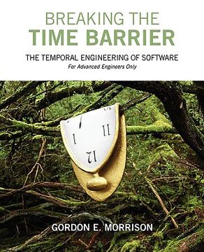 portada breaking the time barrier: the temporal engineering of software-for advanced engineers only