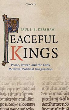 portada Peaceful Kings: Peace, Power and the Early Medieval Political Imagination (en Inglés)