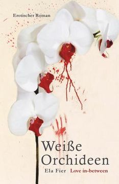 portada Weiße Orchideen: Love in-between (en Alemán)