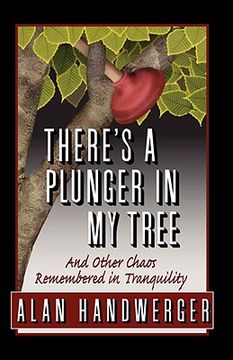 portada there's a plunger in my tree and other chaos remembered in tranquility (en Inglés)