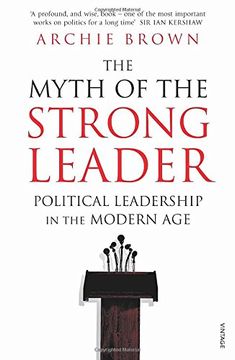 portada The Myth of the Strong Leader: Political Leadership in the Modern age (in English)