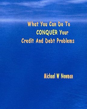 portada what you can do to conquer your credit and debt problems (en Inglés)