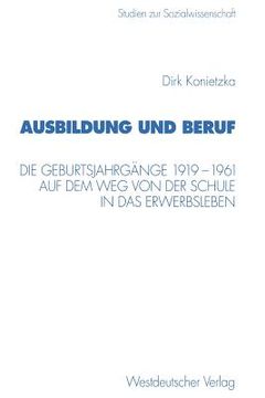portada Ausbildung Und Beruf: Die Geburtsjahrgänge 1919-1961 Auf Dem Weg Von Der Schule in Das Erwerbsleben (en Alemán)