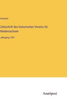 portada Zeitschrift des historischen Vereins für Niedersachsen: Jahrgang 1851 (en Alemán)