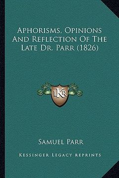 portada aphorisms, opinions and reflection of the late dr. parr (1826) (in English)