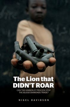 portada The Lion that Didn't Roar: Can the Kimberley Process Stop the Blood Diamonds Trade? (en Inglés)