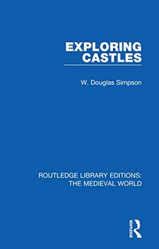 portada Exploring Castles (Routledge Library Editions: The Medieval World) (en Inglés)