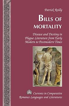portada Bills of Mortality: Disease and Destiny in Plague Literature from Early Modern to Postmodern Times (Currents in Comparative Romance Languages & Literatures)