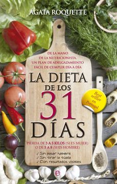 portada La Dieta de los 31 Días: Pierda de 3 a 5 Kilos (si es Mujer) o de 5 a 8 (si es Hombre): Sin Pasar Hambre, sin Tirar la Toalla, con Resultados Visibles