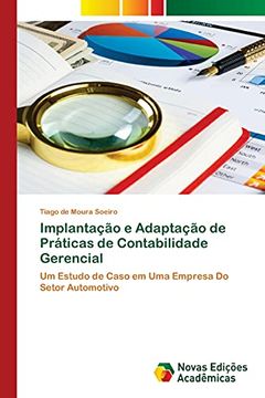 portada Implantação e Adaptação de Práticas de Contabilidade Gerencial: Um Estudo de Caso em uma Empresa do Setor Automotivo (en Portugués)
