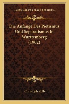 portada Die Anfange Des Pietismus Und Separatismus In Wurttemberg (1902) (in German)