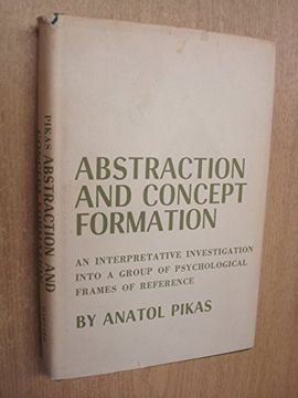 portada Abstraction and Concept Formation: An Interpretative Investigation into a Group of Psychological Frames of Reference