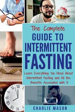 portada The Complete Guide to Intermittent Fasting: Weight Loss Healthy Recipes Cookbook Lose Weight Guide (in English)
