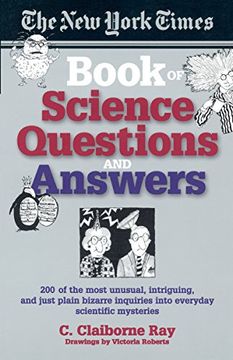 portada The new York Times Book of Science Questions & Answers: 200 of the Best, Most Intriguing and Just Plain Bizarre Inquiries Into Everyday Scientific Mysteries 