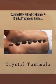 portada Essential Oils: Attract Customers & Build A Prosperous Business (en Inglés)