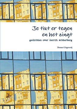 portada Je Tikt er Tegen en het Zingt, Gedichten Over Gerrit Achterberg (in Dutch)