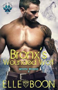 portada Bronx's Wounded Wolf, Mystic Wolves Book 4 (in English)