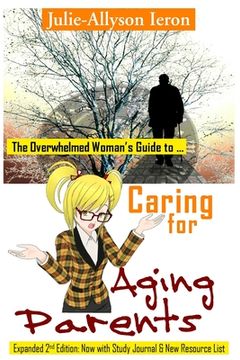 portada The Overwhelmed Woman's Guide to Caring for Aging Parents (en Inglés)