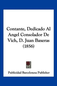 portada Contante, Dedicado al Angel Consolador de Vich, d. Juan Baxeras (1856)