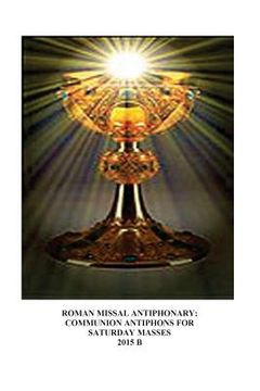portada Roman Missal Antiphonary: Communion Antiphons for Saturdays 2015 B (in English)