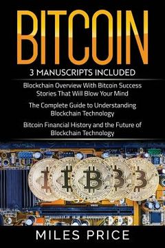 portada Bitcoin: 3 Books In 1 Bargain: The Complete Guide to Understanding Blockchain Technology & Bitcoin Financial History and the Fu (en Inglés)