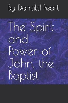 portada The Spirit and Power of John, the Baptist (en Inglés)