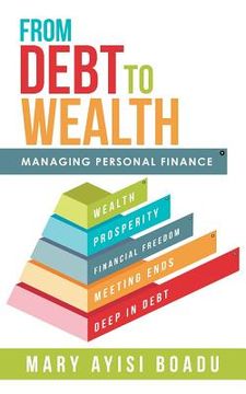 portada From Debt to Wealth: Managing Personal Finance (en Inglés)