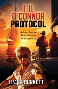 portada The O'Connor Protocol: Vendettas, Drugs and Sacred Sites in the Whitsunday Islands