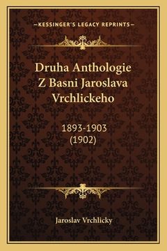 portada Druha Anthologie Z Basni Jaroslava Vrchlickeho: 1893-1903 (1902)
