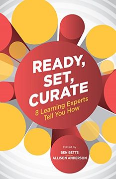 portada Ready, Set, Curate: 8 Learning Experts Tell You How (en Inglés)