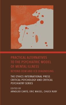 portada Practical Alternatives to the Psychiatric Model of Mental Illness: Beyond DSM and ICD Diagnosing (en Inglés)