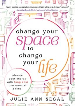 portada Change Your Space to Change Your Life: Elevate Your Energy With Feng Shui one Room at a Time 