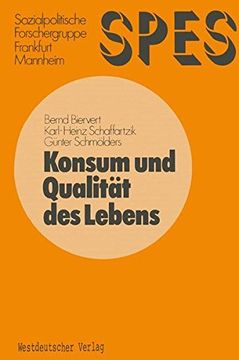 portada Konsum und Qualität des Lebens (SPES Schriftenreihe Sozialpolitisches Entscheidungs- und Indikatorensystem für die Bundesrepublik Deutschland)