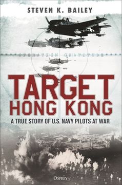 portada Target Hong Kong: A True Story of U. St Navy Pilots at war (en Inglés)