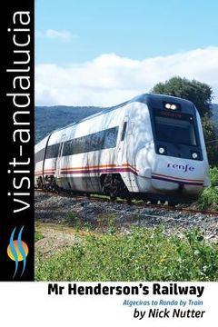 portada Mr Henderson's Railway: Algeciras to Ronda by train (in English)