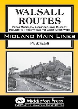 portada Walsall Routes: From Rugeley, Lichfield and Dudley Including Priestfield to West Bromwich (Country Railway Routes)