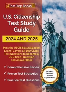 portada US Citizenship Test Study Guide 2024 and 2025: Pass the USCIS Naturalization Exam Covers all 100 Civics Test Questions to Become a US Citizen Question (in English)