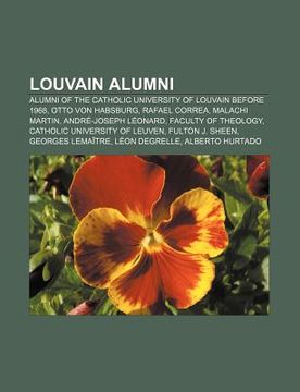 portada louvain alumni: alumni of the catholic university of louvain before 1968, otto von habsburg, rafael correa, malachi martin