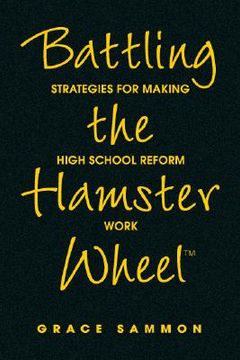 portada battling the hamster wheel: strategies for making high school reform work