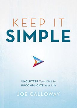 portada Keep it Simple: Unclutter Your Mind to Uncomplicate Your Life (Ignite Reads) (en Inglés)